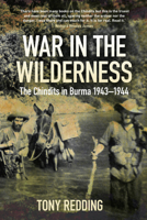 War in the Wilderness: The Chindits in Burma 1943-1944 0750962178 Book Cover