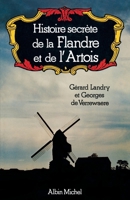 Histoire secrète de la Flandre et de l'Artois 2226252355 Book Cover