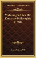 Vorlesungen Uber Die Kantische Philosophie (1788) 1104928272 Book Cover