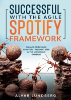 Sucesso com a Estrutura Ágil do Spotify: Esquadrões, Tribos e Capítulos - O Próximo Passo Depois do Scrum e Kanban? 3751981373 Book Cover