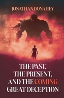 The Past, Present, and the COMING Great Deception B0GVLDQJQG Book Cover