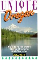 Unique Oregon: A Guide to the State's Quirks, Charisma, and Character (Unique Travel Series) 1562612476 Book Cover