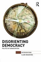 Dis-Orienting Democracy: Activism, Education and the Arts 0415634296 Book Cover