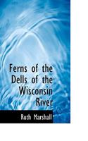 Ferns Of The Dells Of The Wisconsin River 1166422216 Book Cover