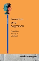 Feminism and Migration: Expedition through a Minefield 3691736564 Book Cover