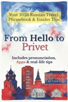 From Hello to Privet: A Practical Russian Phrasebook for Travelers: Pronunciation, Real Dialogues, Cultural Tips, and Essential Apps for Visiting Russia B0GSGDMBVT Book Cover