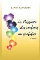 La puissance des couleurs au quotidien: 2e édition B091WCGD45 Book Cover