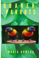 Quaker parrots: Guide to the Quaker Parrot 1650450818 Book Cover