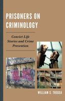 Prisoners on Criminology: Convict Life Stories and Crime Prevention 0739145886 Book Cover