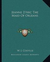 Jeanne D'Arc The Maid Of Orleans 1425305075 Book Cover