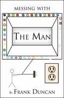 Messing with the Man 0741453231 Book Cover