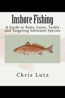 Inshore Fishing: A Guide to Baits, Lures, Tackle, and Targeting Saltwater Species 1537135015 Book Cover