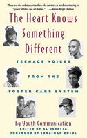The Heart Knows Something Different: Teenage Voices from the Foster Care System : Youth Communication 0892552182 Book Cover