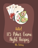 Hello! 175 Poker Game Night Recipes: Best Poker Game Night Cookbook Ever For Beginners [Chilies Cookbook, Grilled Pizza Book, Homemade Pizza Book, Chicken Wing Cookbook, Pizza Dough Recipe] [Book 1] B085DTVNL4 Book Cover