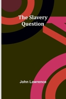 The slavery question (The Black heritage library collection) 1356881629 Book Cover