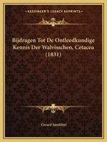 Bijdragen Tot De Ontleedkundige Kennis Der Walvisschen, Cetacea (1831) 1168018943 Book Cover