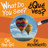 What Do You See: On the Go / En movimiento (English and Spanish Edition) 1945296496 Book Cover