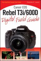 Canon EOS Rebel T3i / 600D Digital Field Guide 0470648619 Book Cover