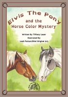 Elvis the Pony and the Horse Color Mystery B0BP9VXGSN Book Cover