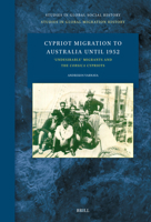 Cypriot Migration to Australia Until 1952: 'Undesirable' Migrants and the Corsica Cypriots (Studies in Global Migration History) 9004766146 Book Cover