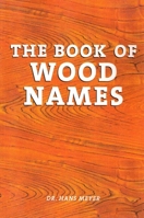 The Book of Wood Names 0941936627 Book Cover