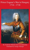Prince Eugene's War in Hungary 1716 - 1718 195042393X Book Cover