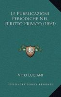 Le Pubblicazioni Periodiche Nel Diritto Privato (1893) 1120445922 Book Cover