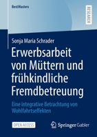 Erwerbsarbeit von Müttern und frühkindliche Fremdbetreuung: Eine integrative Betrachtung von Wohlfahrtseffekten (BestMasters) 3658362863 Book Cover