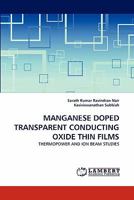 MANGANESE DOPED TRANSPARENT CONDUCTING OXIDE THIN FILMS: THERMOPOWER AND ION BEAM STUDIES 3843389721 Book Cover