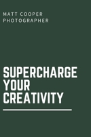 Supercharge Your Creativity B08ZW55V6P Book Cover