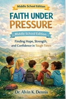 Faith Under Pressure: Finding Hope, Strength, and Confidence in Tough Times B0GY7QZBRY Book Cover