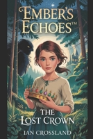 Ember’s Echoes™: The Lost Crown B0F7FC8MF2 Book Cover