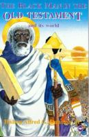 The Black Man in the Old Testament and Its World: A Study of the Facts That Are Revealed in the Authorized (King James Version of the Holy Bible Du) 0865433054 Book Cover