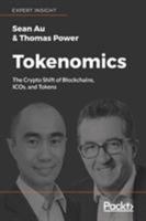 Tokenomics : The Crypto Shift of Blockchains, ICOs, and Tokens 1789136326 Book Cover