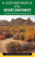 Scats and Tracks of the Desert Southwest: A Field Guide to the Signs of 70 Wildlife Species (Scats and Tracks Series) 1493009931 Book Cover