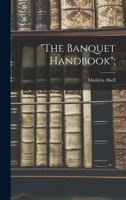 The Banquet Handbook; 1013784421 Book Cover