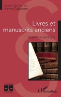 Livres et manuscrits anciens: Approche juridique (Logiques Juridiques) (French Edition) 2343210357 Book Cover