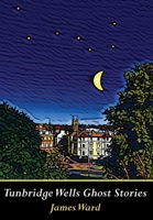 Tunbridge Wells Ghost Stories 1913851583 Book Cover