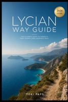 Lycian Way Guide: Stage Planning, Accommodation, Trail Logistics, Packing Lists, Water Sources, and Walking Advice B0H7NVZXNX Book Cover