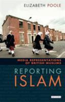 Reporting Islam: Media Representations and British Muslims 1860646875 Book Cover