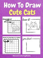 How To Draw Cute Cats: A Step-by-Step Drawing and Activity Book for Kids to Learn to Draw Cute Cats 1716289815 Book Cover