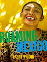 Roaming Mexico: Laura Wilson 1785516035 Book Cover