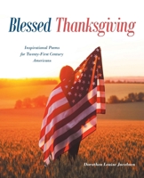 Blessed Thanksgiving: Inspirational Poems For 21st Century Americans 164349855X Book Cover