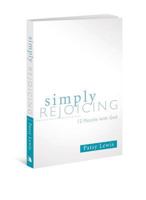 Simply Rejoicing: 12 Months with God 0834130939 Book Cover