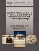 Sunshine Packing Corp of Pa v. Porter U.S. Supreme Court Transcript of Record with Supporting Pleadings 1270366351 Book Cover