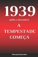 1939 (julho a dezembro): A tempestade começa (A História da Segunda Guerra Mundial) (Portuguese Edition) B0DZTJPH57 Book Cover
