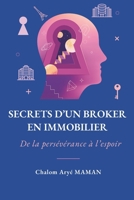 Secrets d'un Broker en Immobilier: De la persévérance à l’espoir (French Edition) B0F9VK4LFB Book Cover