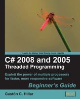 C# 2008 and 2005 Threaded Programming: Beginner's Guide 1847197108 Book Cover