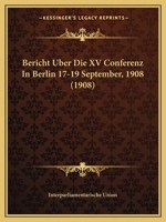 Bericht Uber Die XV Conferenz In Berlin 17-19 September, 1908 (1908) 1161024573 Book Cover