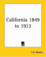 California 1849 To 1913 1419111604 Book Cover